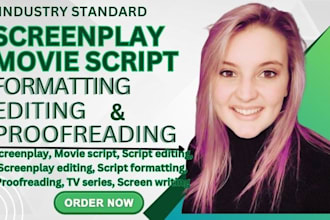 edit, proofread, format your screenplay, movie script, tv series,  film script