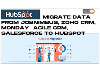 migrate data from jobnimbus, zoho CRM, monday  agile CRM, salesforce to hubspot