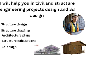 do your civil and structure engineering projects, design, calculations and 3d