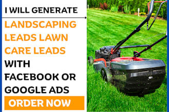 generate exclusive landscaping leads lawn care leads with facebook or google ads