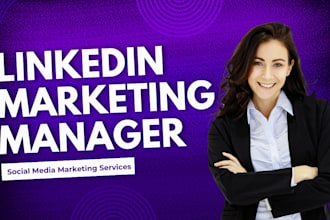 be your linkedin social media marketing manager