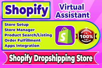 be shopify virtual assistant, store manager and setup shopify dropshipping store