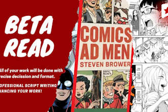 beta read  your script, comic books and novels
