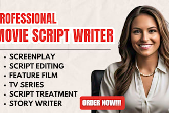 write your movie script, screenplay, film feature, tv series