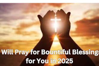 pray for bountiful blessings for you in 2025