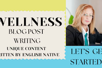 write wellness articles, health blog posts and beauty blog post
