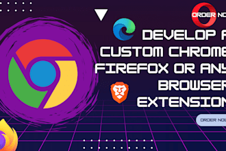 develop a custom chrome firefox for any browser extension