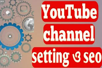 be your youtube channel SEO, channel setup, manager, promotion or monetization
