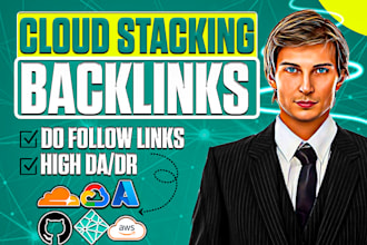 create dofollow cloud stacking backlinks with high da and dr