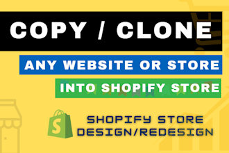 clone, copy, and redesign shopify website or shopify store