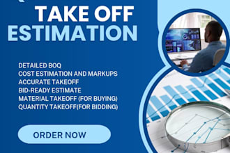 do construction estimate, material take off, cost estimation