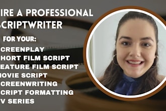 be your screenplay, feature film script, tv series, movie script writer