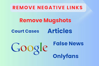 permanently remove mugshots delete negative links articles news cases on google