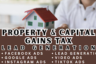 property tax marketing lead capital gain tax lead facebook google video ad setup