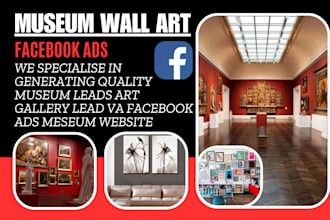 generate qualified museum leads art gallery lead va facebook ads meseum website
