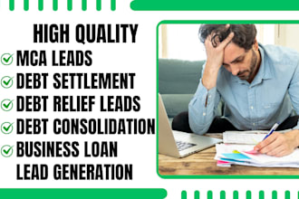generate quality mca leads debt settlement debt relief debt consolidation leads