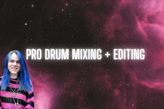 edit and mix your drums to make them punchy and strong