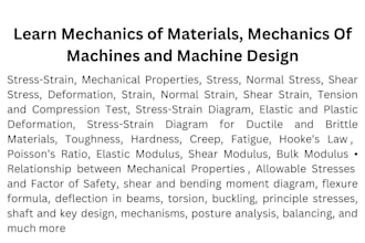 teach you mechanics of materials, mechanics of machines and machine design