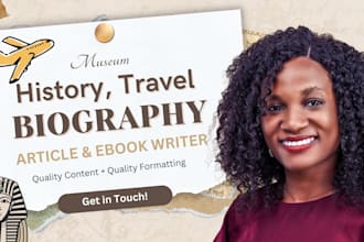 write any aspect of history, travel writing, museum, biography ebook writer