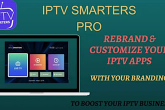 rebrand and build custom iptv app, vod app for smart tv, android, and IOS device