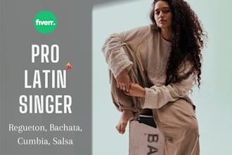 be your female pro latin singer, reggaeton, bachata,salsa