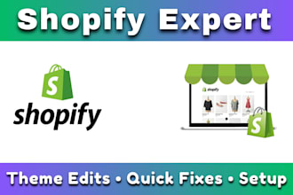 be your shopify expert for theme edits quick fixes and setup