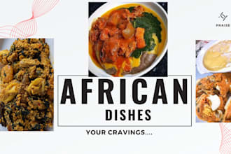 create a african dishes with step by step procedure