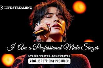 be your male pop singer songwriter male vocalist rap rnb edm metal rock singer