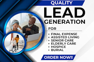 generate final expense assisted living senior care elderly care hospice leads