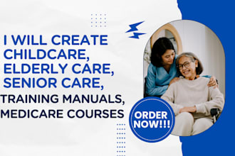 create childcare, elderly care, senior care, training manuals, medicare courses