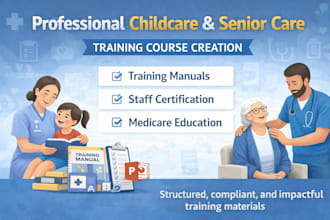 create childcare and senior care training manuals and courses