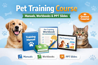 create a professional pet training course, manual, workbook, and PPT slides