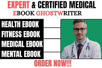 research and ghostwrite your health care, medical ebook, nursing, ebook writer