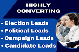 generate highly converting political politics leads election campaign leads