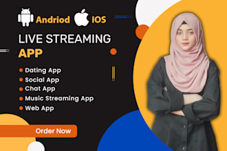 develop live streaming app, dating app, social app for android and IOS