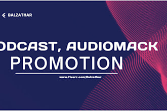 do podcast promotion , audiomack promotion, spotify podcast