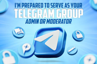 be your telegram moderator and community manager