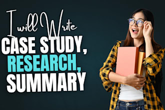 do case study analysis, research and summary writing
