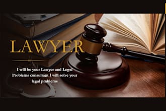 be your lawyer and legal consultant to solve your legal problems