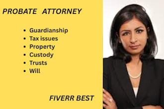 be your probate attorney in US and help you get justice
