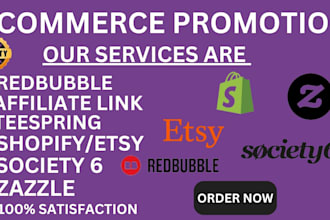 promote redbubble shopify store, teespring, zazzle, society6 affiliate link etsy