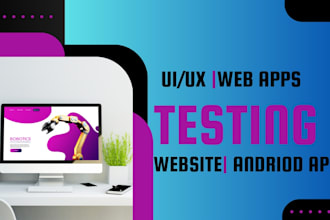 do manual QA testing, UI UX, backend, website testing, and android app testing