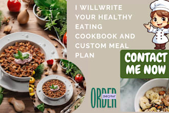 write your healthy eating cookbook and custom meal plan