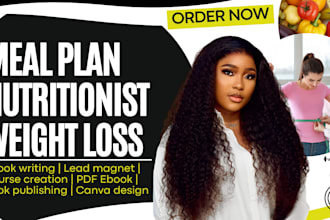 be your nutritionist, weight loss, meal plan ebook writer, personal trainer