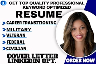 write a career transitioning military veteran federal  resume and cover letter