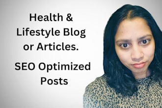 write health and lifestyle blog posts or articles