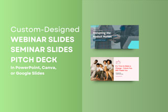 design professional webinar slides, seminar slides, or other