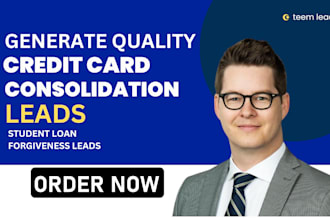 generate quality credit card consolidation leads student loan forgiveness leads