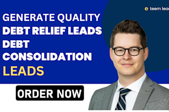 generate quality debt relief leads debt settlement leads debt consolidation lead