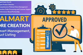 get your walmart seller store creation and approval, set up to live, and manage